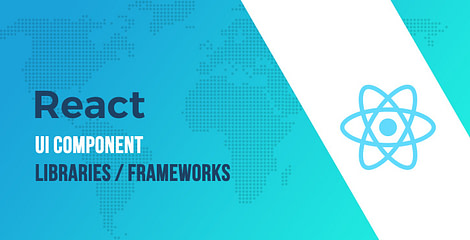 Best React UI Component Libraries / Frameworks